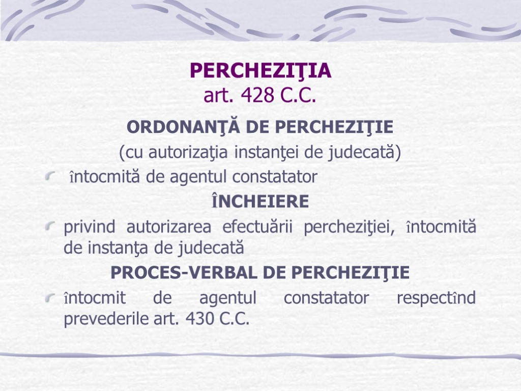 PERCHEZIŢIA art. 428 C.C. ORDONANŢĂ DE PERCHEZIŢIE (cu autorizaţia instanţei de judecată) întocmită de